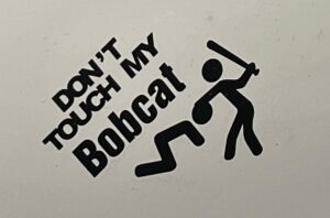 Don't touch my Bobcat-Sticker an einem Bagger